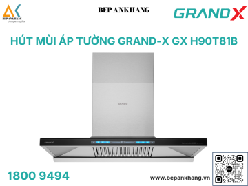 Hút mùi áp tường Grand X GX H90T81B - Made in Malaysia